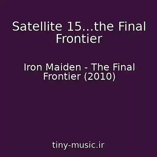 کاور آهنگ Satellite 15...the Final Frontier از Iron Maiden - The Final Frontier (2010)