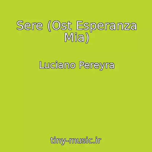 کاور آهنگ Sere (Ost Esperanza Mia) از Luciano Pereyra