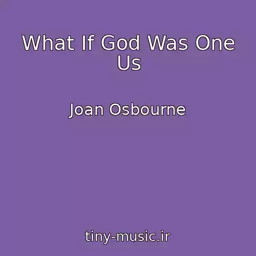 کاور آهنگ What If God Was One Us از Joan Osbourne