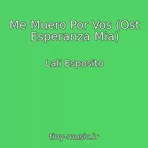 کاور آهنگ Me Muero Por Vos (Ost Esperanza Mia) از Lali Esposito