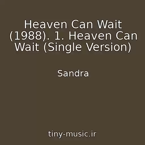 کاور آهنگ Heaven Can Wait (1988). 1. Heaven Can Wait (Single Version) از Sandra