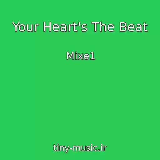 کاور آهنگ Your Heart's The Beat از Mixe1