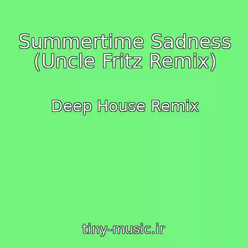 کاور آهنگ Summertime Sadness (Uncle Fritz Remix) از Deep House Remix