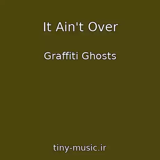کاور آهنگ It Ain't Over از Graffiti Ghosts