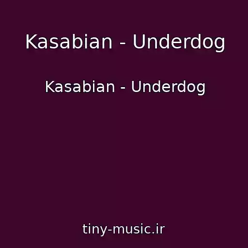 کاور آهنگ Kasabian - Underdog از Kasabian - Underdog