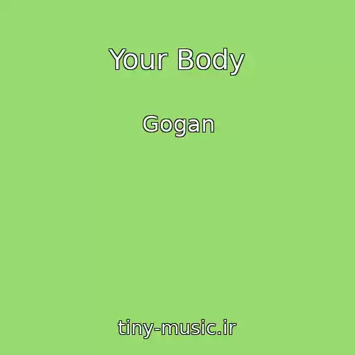کاور آهنگ Your Body از Gogan