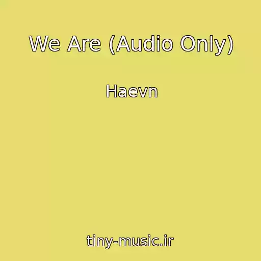 کاور آهنگ We Are (Audio Only) از Haevn