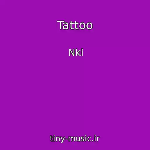 کاور آهنگ Tattoo از Nki