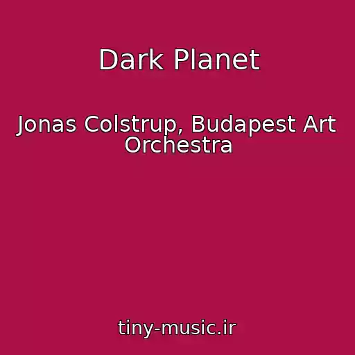 کاور آهنگ Dark Planet از Jonas Colstrup, Budapest Art Orchestra