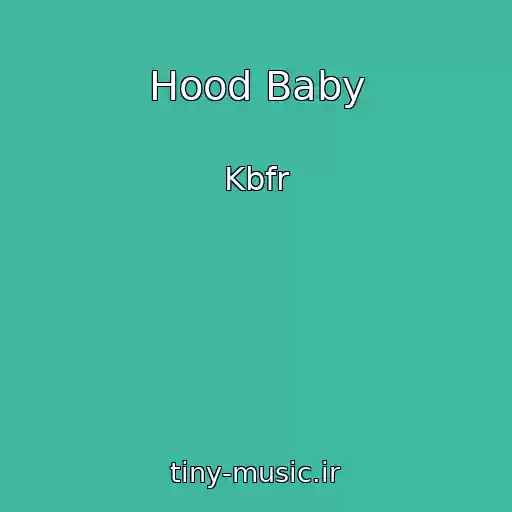 کاور آهنگ Hood Baby از Kbfr
