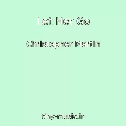 کاور آهنگ Let Her Go از Christopher Martin