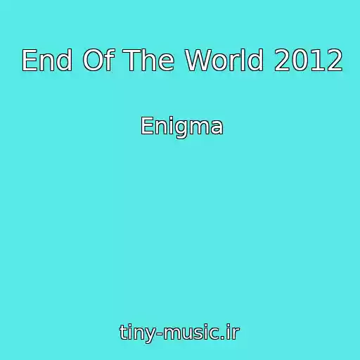 کاور آهنگ End Of The World 2012 از Enigma