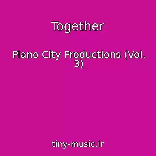 کاور آهنگ Together از Piano City Productions (Vol. 3)