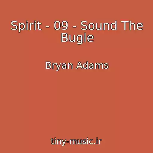 کاور آهنگ Spirit - 09 - Sound The Bugle از Bryan Adams