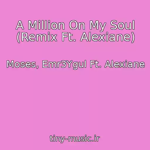 کاور آهنگ A Million On My Soul (Remix Ft. Alexiane) از Moses, Emr3Ygul Ft. Alexiane