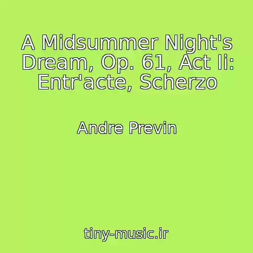 کاور آهنگ A Midsummer Night's Dream, Op. 61, Act Ii: Entr'acte, Scherzo از Andre Previn