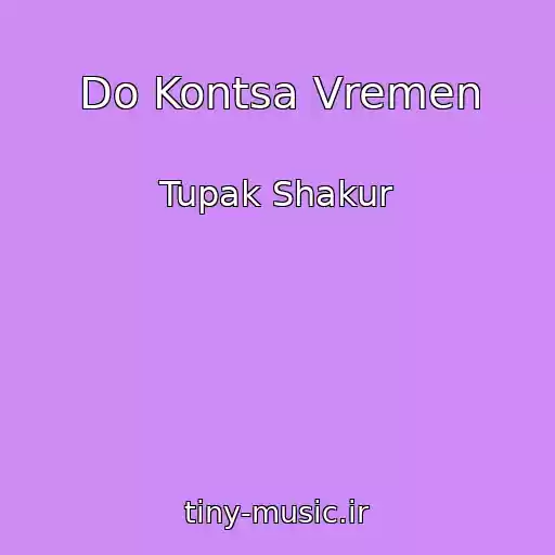 کاور آهنگ Do Kontsa Vremen از Tupak Shakur