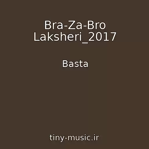 کاور آهنگ Bra-Za-Bro Laksheri_2017 از Basta