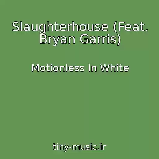 کاور آهنگ Slaughterhouse (Feat. Bryan Garris) از Motionless In White