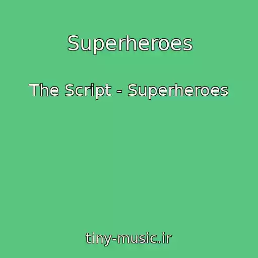 کاور آهنگ Superheroes از The Script - Superheroes