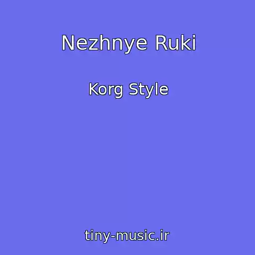 کاور آهنگ Nezhnye Ruki از Korg Style