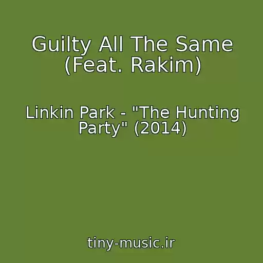کاور آهنگ Guilty All The Same (Feat. Rakim) از Linkin Park - "The Hunting Party" (2014)