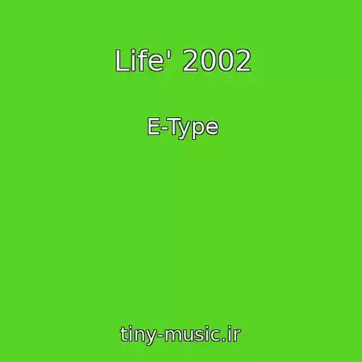 کاور آهنگ Life' 2002 از E-Type