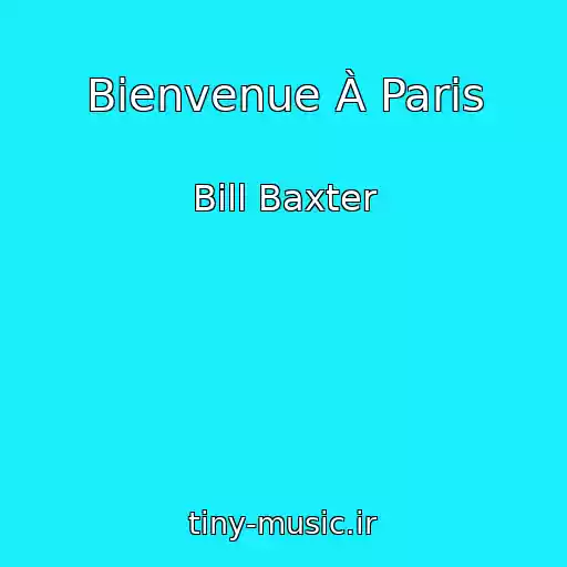 کاور آهنگ Bienvenue À Paris از Bill Baxter
