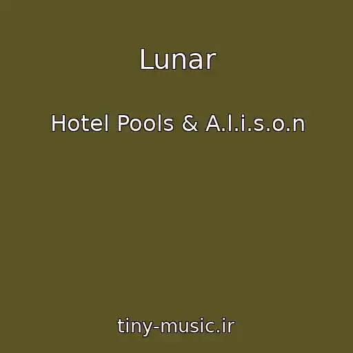کاور آهنگ Lunar از Hotel Pools & A.l.i.s.o.n
