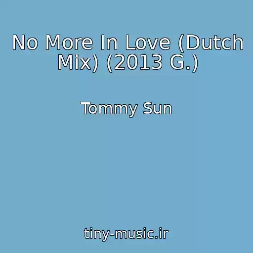 کاور آهنگ No More In Love (Dutch Mix) (2013 G.) از Tommy Sun