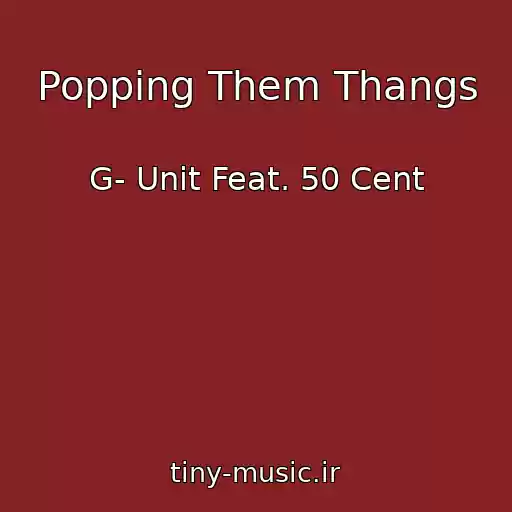 کاور آهنگ Popping Them Thangs از G- Unit Feat. 50 Cent
