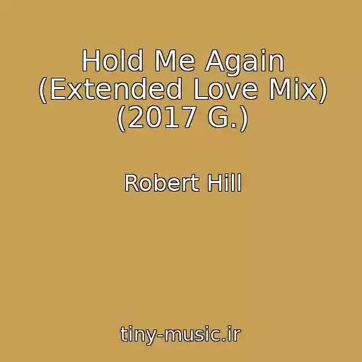 کاور آهنگ Hold Me Again (Extended Love Mix) (2017 G.) از Robert Hill