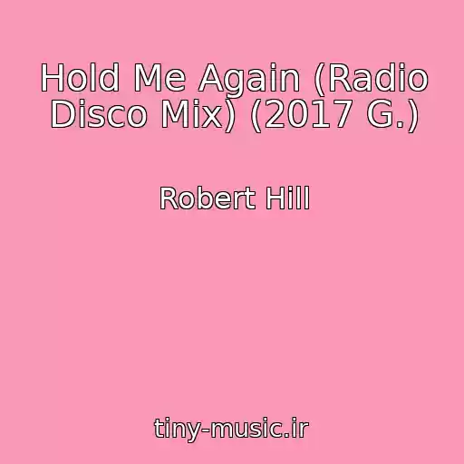 کاور آهنگ Hold Me Again (Radio Disco Mix) (2017 G.) از Robert Hill