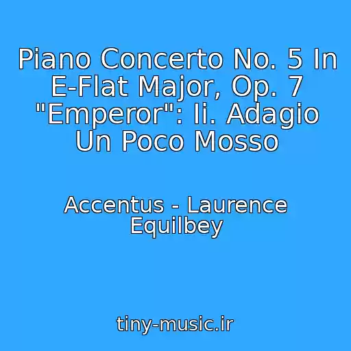کاور آهنگ Piano Concerto No. 5 In E-Flat Major, Op. 7 "Emperor": Ii. Adagio Un Poco Mosso از Accentus - Laurence Equilbey