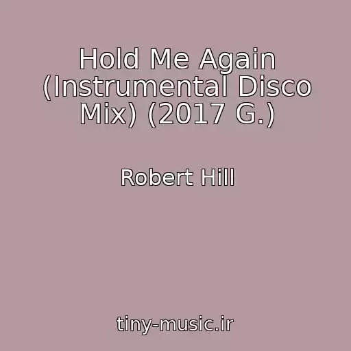 کاور آهنگ Hold Me Again (Instrumental Disco Mix) (2017 G.) از Robert Hill