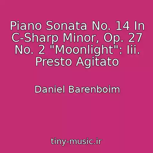 کاور آهنگ Piano Sonata No. 14 In C-Sharp Minor, Op. 27 No. 2 "Moonlight": Iii. Presto Agitato از Daniel Barenboim