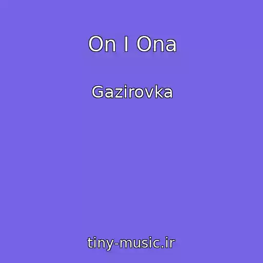 کاور آهنگ On I Ona از Gazirovka