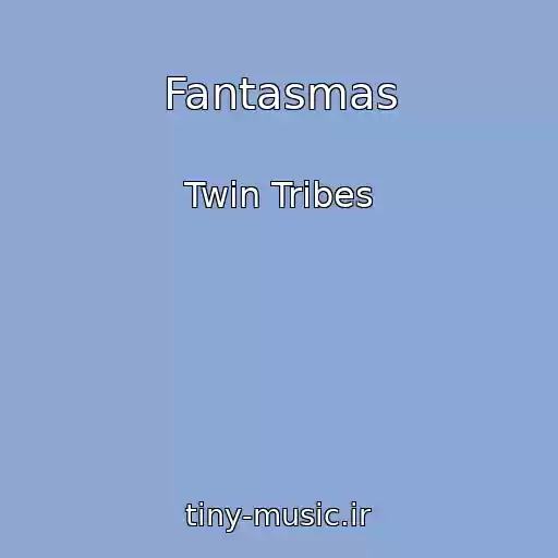 کاور آهنگ Fantasmas از Twin Tribes