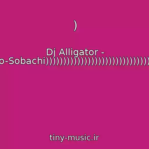 کاور آهنگ ) از Dj Alligator - Po-Sobachi))))))))))))))))))))))))))))))))