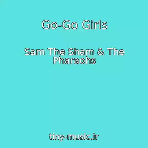 کاور آهنگ Go-Go Girls از Sam The Sham & The Pharaohs