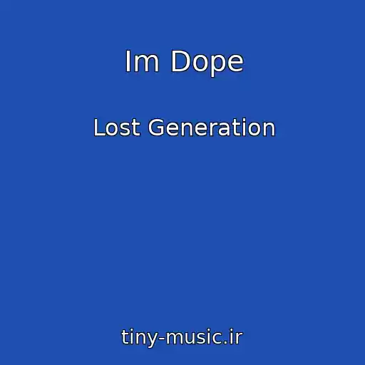 کاور آهنگ Im Dope از Lost Generation