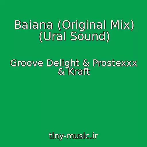 کاور آهنگ Baiana (Original Mix) (Ural Sound) از Groove Delight & Prostexxx & Kraft