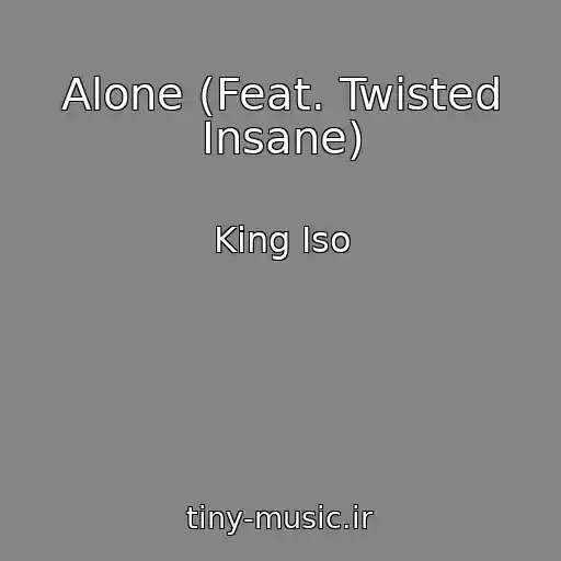 کاور آهنگ Alone (Feat. Twisted Insane) از King Iso