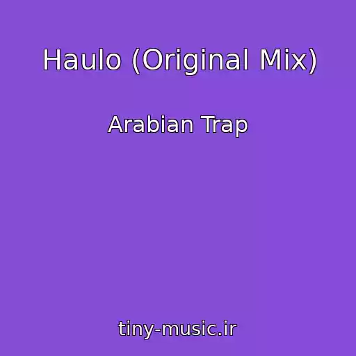 کاور آهنگ Haulo (Original Mix) از Arabian Trap