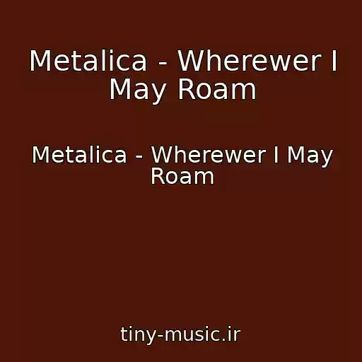 کاور آهنگ Metalica - Wherewer I May Roam از Metalica - Wherewer I May Roam