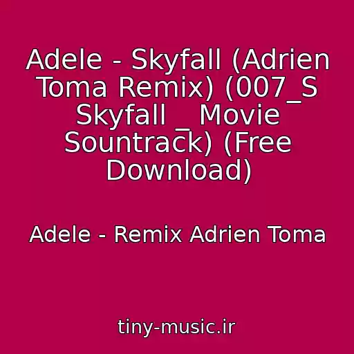 کاور آهنگ Adele - Skyfall (Adrien Toma Remix) (007_S Skyfall _ Movie Sountrack) (Free Download) از Adele - Remix Adrien Toma