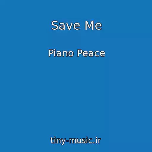 کاور آهنگ Save Me از Piano Peace