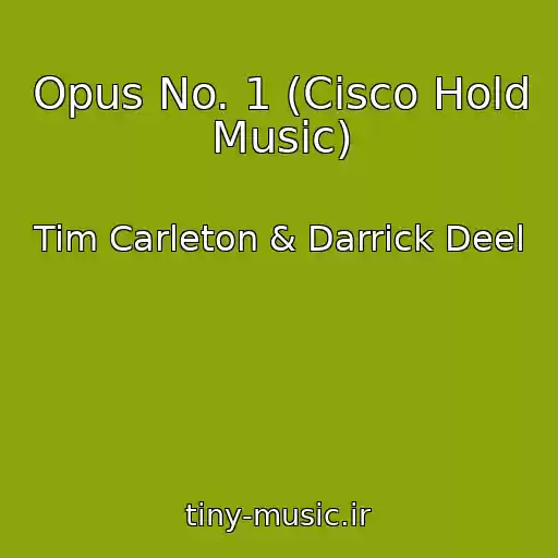 کاور آهنگ Opus No. 1 (Cisco Hold Music) از Tim Carleton & Darrick Deel