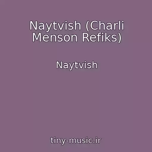 کاور آهنگ Naytvish (Charli Menson Refiks) از Naytvish