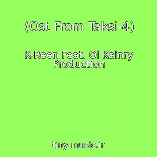 کاور آهنگ (Ost From Taksi-4) از K-Reen Feat. Ol Kainry Production